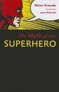 MYTH OF THE SUPERHERO